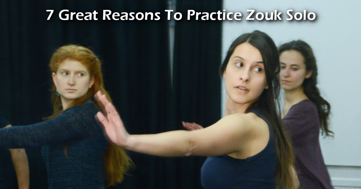 7 Great Reasons To Practice Zouk Solo