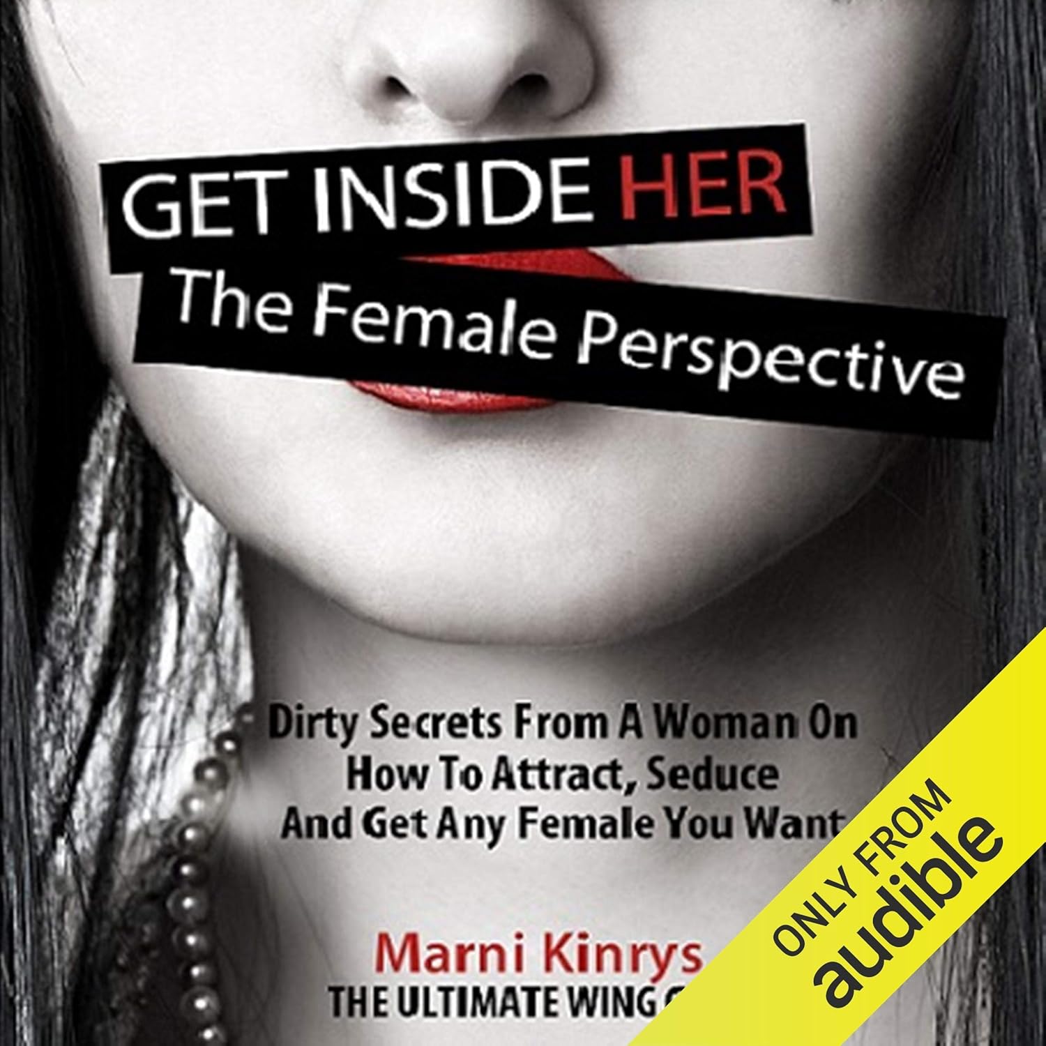 Get Inside Her - The Female Perspective - by Marni Kinrys, The Ultimate Wing Girl